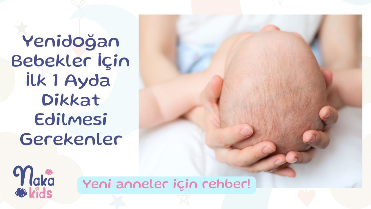 Yenidoğan Bebekler İçin İlk 1 Ayda Dikkat Edilmesi Gerekenler